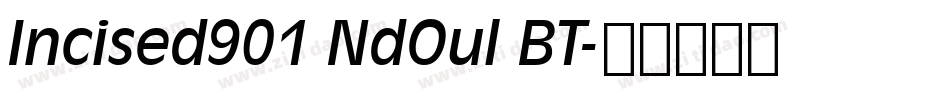 Incised901 NdOul BT字体转换